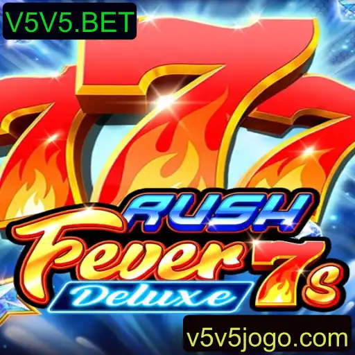 Tudo o que você precisa saber sobre RushFever7sDeluxe e V5V5.BET